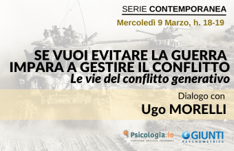 Se vuoi evitare la guerra impara a gestire il conflitto. Le vie del conflitto generativo