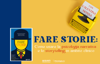 Fare storie: Come usare la psicologia narrativa e lo storytelling in ambito clinico